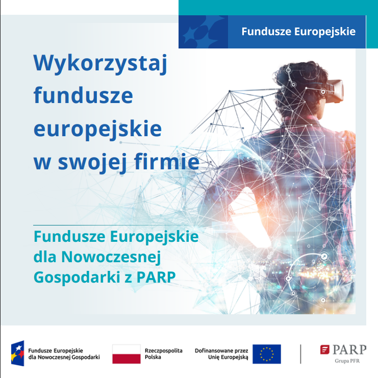 Wykorzystaj fundusze europejskie w swojej firmie - Fundusze Europejskie dla Nowoczesnej Gospodarki z PARP